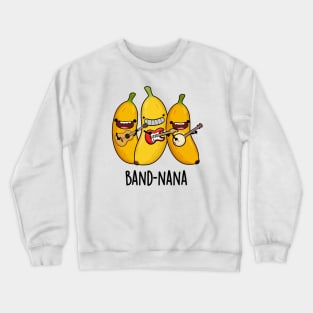 Band-nana Funny Fruit Banana Pun Crewneck Sweatshirt